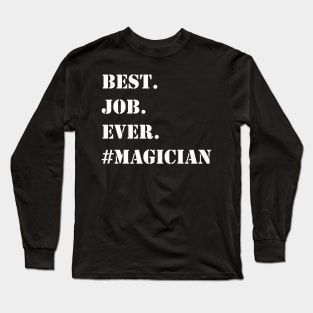 WHITE BEST JOB EVER #MAGICIAN Long Sleeve T-Shirt